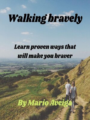 cover image of Walking Bravely & Learn Proven Ways That Will Make you Braver
